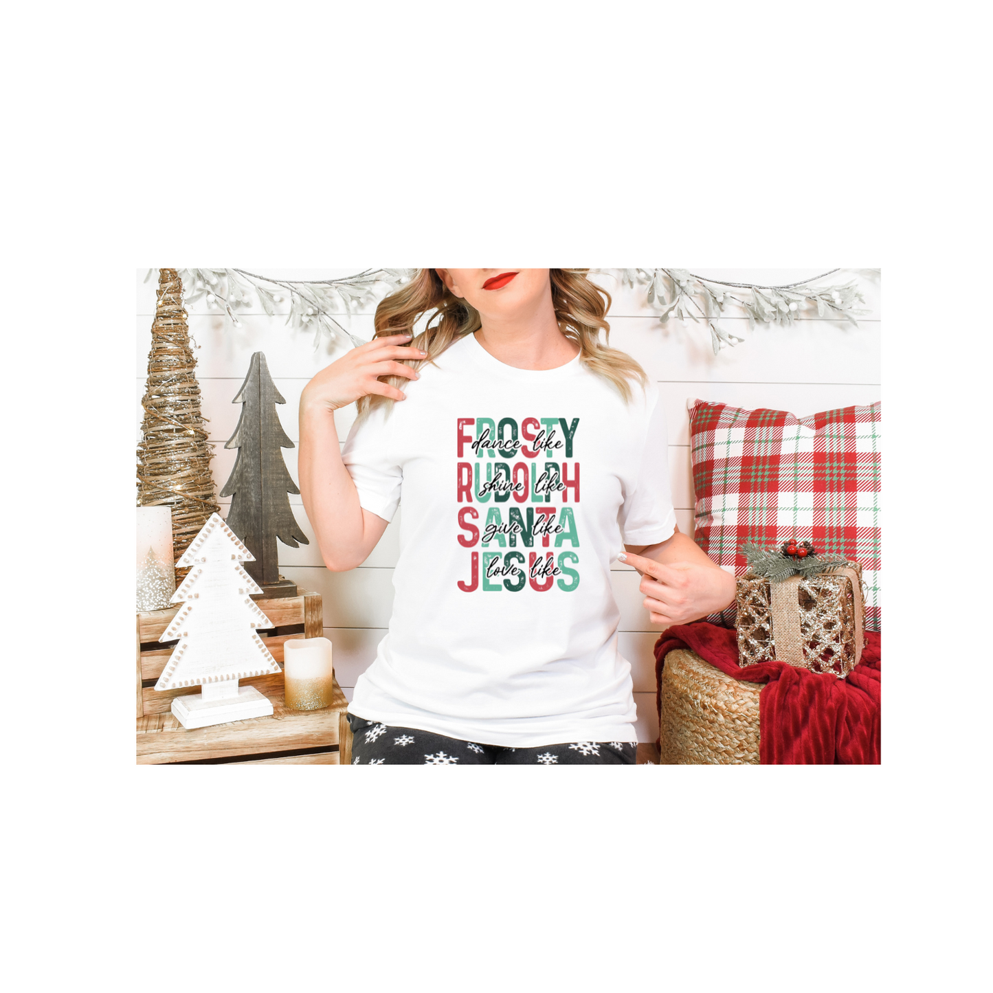 Dance Like Frosty, Shine Like Rudolph, Give like Santa, Love like Jesus T-Shirt